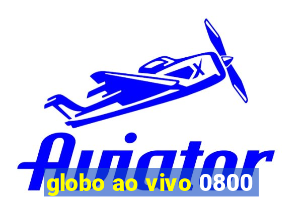 globo ao vivo 0800